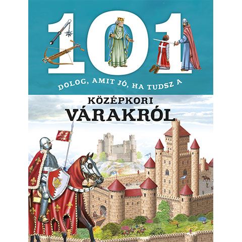 Napraforgó 101 dolog, amit jó, ha tudsz a középkori várakról ismeretterjesztő könyv (831747)