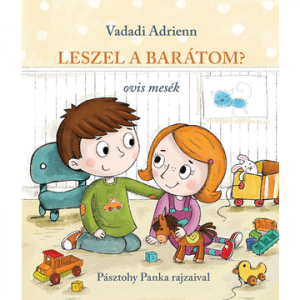 Pozsonyi Pagony Leszel a barátom? - Ovis mesék (9789635871100)