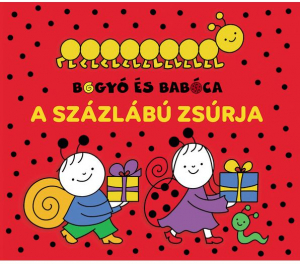 Bogyó és Babóca - A Százlábú zsúrja mesekönyv (9786155883781)