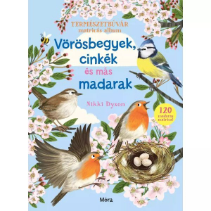 Móra könyvkiadó Természetbúvár matricás album: vörösbegyek, cinkék és más madarak (9789636034863)